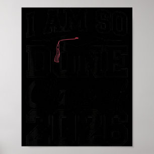 I am done class of 2026 graduation school graduate poster