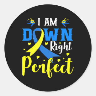 I Am Down Right Perfect Syndrome Awareness Family Classic Round Sticker