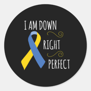 I Am Down Right Perfect Syndrome Awareness Family  Classic Round Sticker