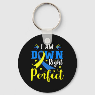I Am Down Right Perfect Syndrome Awareness Family Key Ring