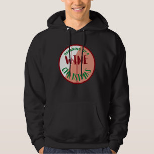 I Am Dreaming Of A Wine Christmas Hoodie
