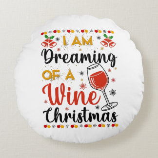 I Am Dreaming Of A Wine Christmas Round Cushion