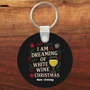 I Am Dreaming of White Wine Christmas Funny Gift Key Ring