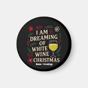 I Am Dreaming of White Wine Christmas Funny Gift Magnet