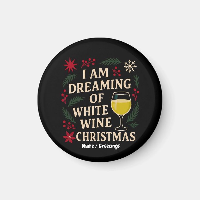 I Am Dreaming of White Wine Christmas Funny Gift Magnet (Front)