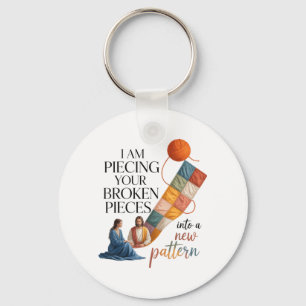 I Am ecing Your Broken eces Into A New Pattern 1 Key Ring