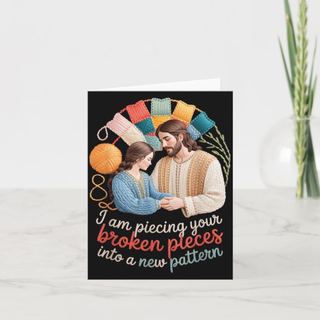 I Am ecing Your Broken eces Into A New Pattern Card (Front)