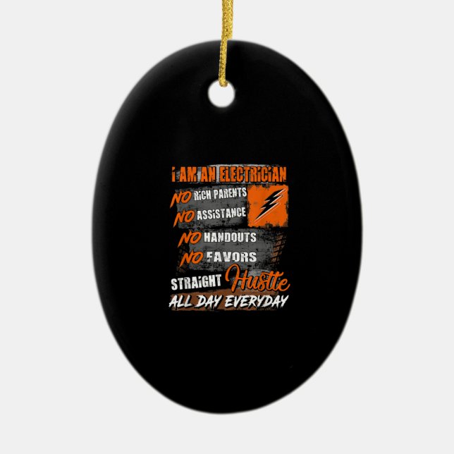 I Am Electrician Straight Hustle All Day Everyday Ceramic Ornament (Front)
