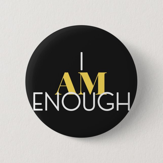 I Am Enough 6 Cm Round Badge (Front)