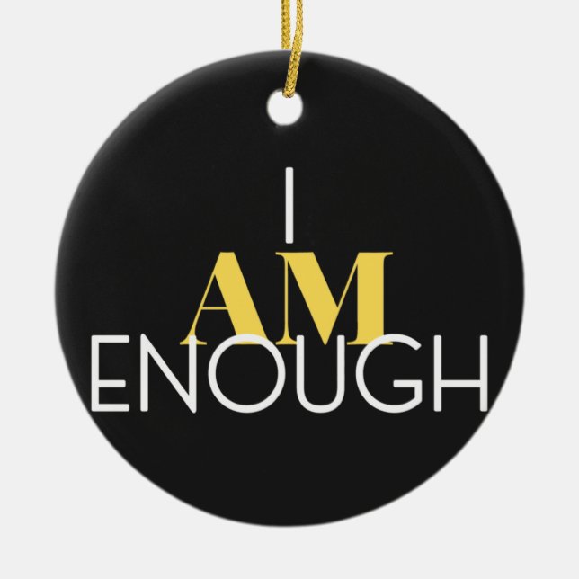 I Am Enough Ceramic Ornament (Front)
