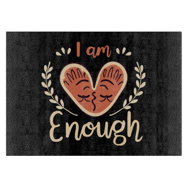I Am Enough Cutting Board (Front)