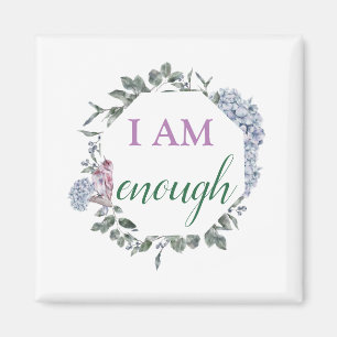 I Am Enough Inspiring Affirmation Magnet