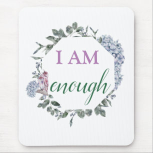 I Am Enough Inspiring Affirmation Mouse Pad