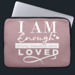 I Am Enough Laptop Sleeve<br><div class="desc">Beautiful and inspiring typography in white font on dusty rose background. Quote: I am enough. Strong. Beautiful. Kind. Loved.</div>