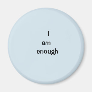 I am enough magnet