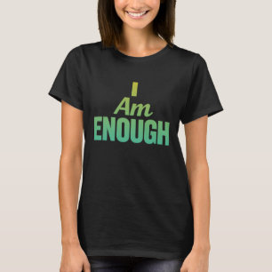 I Am Enough Minimalist Typography   Bold Self-Love T-Shirt