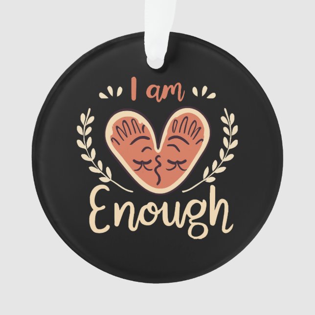 I Am Enough Ornament (Front)
