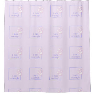 I am enough, Self-Love Quote Shower Curtain