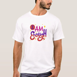 I Am Enough: Self-Love T-Shirt
