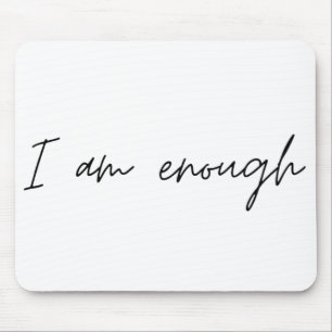 I Am Enough Simple Quote Mouse Pad
