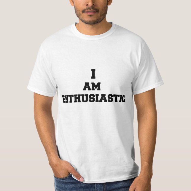 I am enthusiastic T-Shirt (Front)