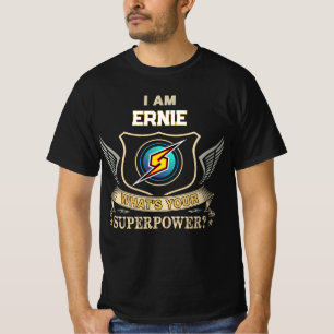 I Am ERNIE What's Your Superpower T-Shirt