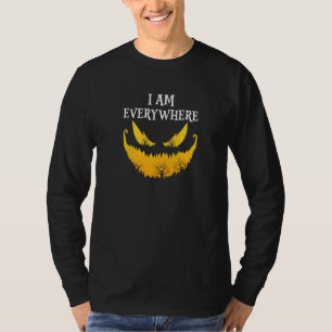 I Am Everywhere Cool Epic Halloween Designs Presen T-Shirt