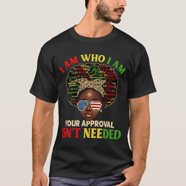I Am Exactly Who I Am Black History African Afro M T-Shirt (Front)