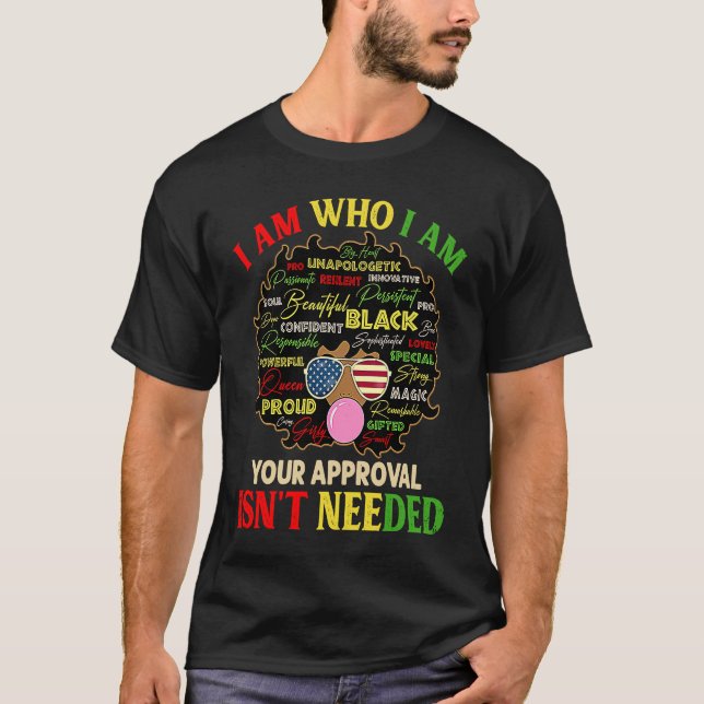 I Am Exactly Who I Am Black History African Afro M T-Shirt (Front)