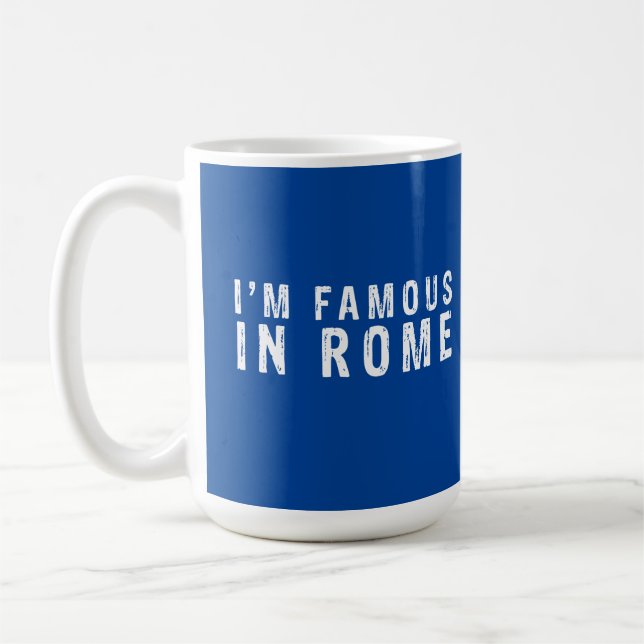 I am famous in Rome Coffee Mug (Left)