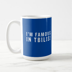 I am famous in Tbilisi Coffee Mug