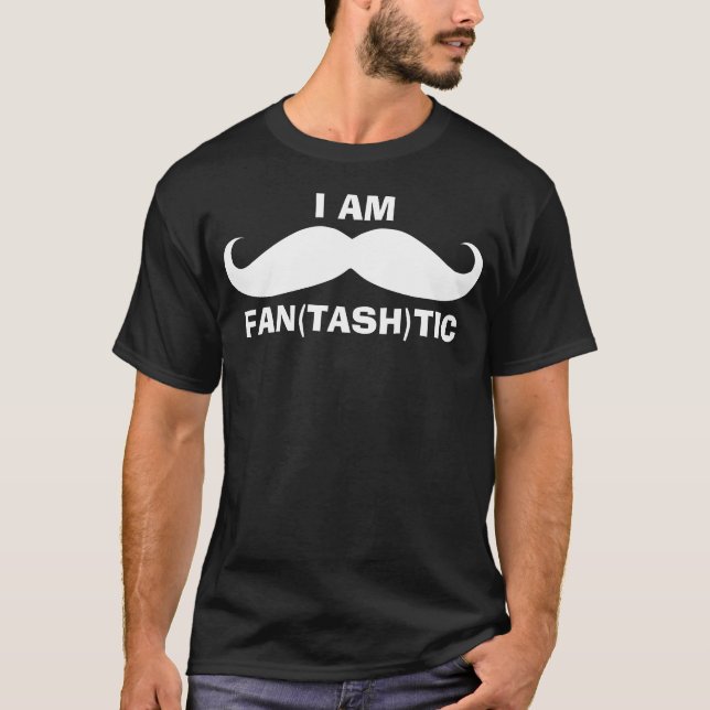 I am Fantastic Moustache T-Shirt (Front)