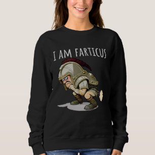 I Am Fartacus Farticus  Fart And Farting Sweatshirt
