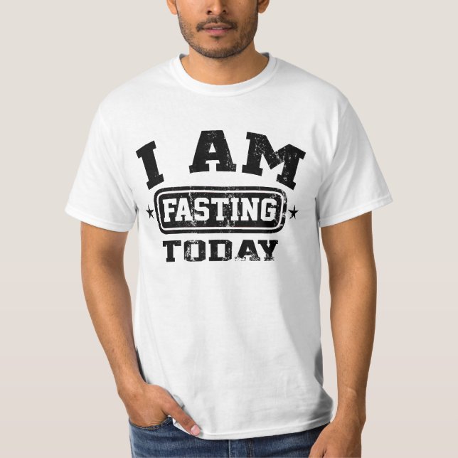 I Am Fasting Today T-Shirt (Front)