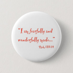 "I am fearfully and wonderfully made" Button