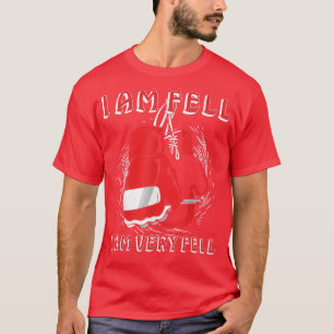 I Am Feel, I Am Very Feel, Boing Motivation Quote T-Shirt