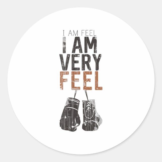I Am Feel, I Am Very Feel, Boxing Motivation Quote Classic Round Sticker (Front)