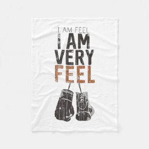 I Am Feel, I Am Very Feel, Boxing Motivation Quote Fleece Blanket