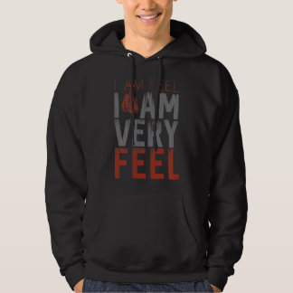 I am FEEL, I AM VERY FEEL, Boxing motivation quote Hoodie