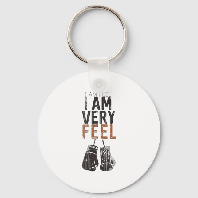I Am Feel, I Am Very Feel, Boxing Motivation Quote Key Ring (Front)