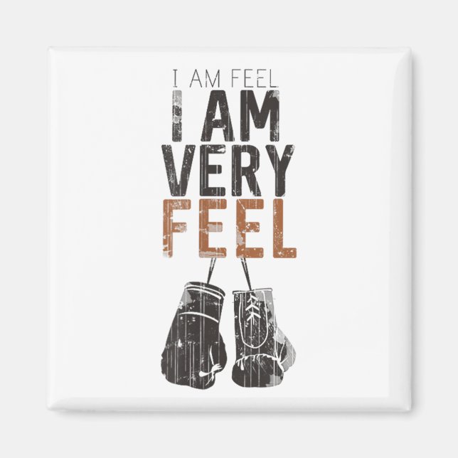 I Am Feel, I Am Very Feel, Boxing Motivation Quote Magnet (Front)