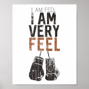 I Am Feel, I Am Very Feel, Boxing Motivation Quote Poster