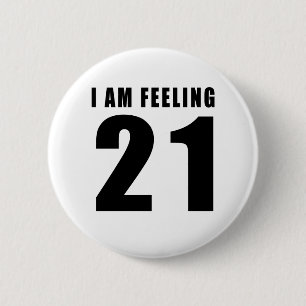I Am Feeling 21 Birthday Designs 6 Cm Round Badge