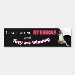I Am Fighting My Demons And They Are Winning Bumper Sticker