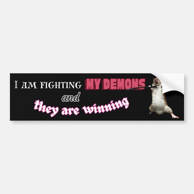 I Am Fighting My Demons And They Are Winning Bumper Sticker (Front)