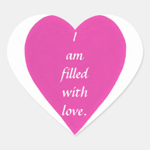 I am filled with love pink heart on white stickers