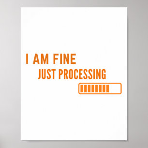 I Am Fine Just Processing Sticker Poster