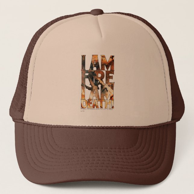 I Am Fire I Am Death! Trucker Hat (Front)