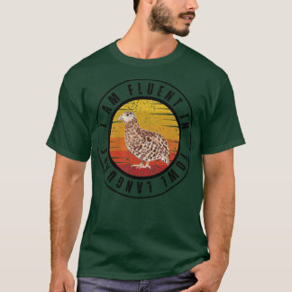 I am fluent in fowl language 4 T-Shirt