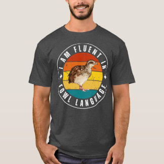 I am fluent in fowl language 5 T-Shirt